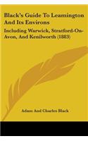 Black's Guide To Leamington And Its Environs: Including Warwick, Stratford-On-Avon, And Kenilworth (1883)(English)