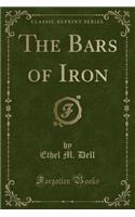 The Bars of Iron (Classic Reprint)