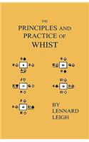 The Principles And Practice Of Whist - With Examples, Illustrative Deals, Critical Endings, Mathematical Calculations. Including An Essay On Probabilities