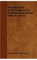 Narrative Of A Yacht Voyage In The Mediterranean During 1840-41 - Vol. I.