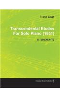 Transcendental Etudes by Franz Liszt for Solo Piano (1851) S.139/Lw.A172
