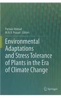 Environmental Adaptations and Stress Tolerance of Plants in the Era of Climate Change