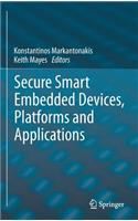 Secure Smart Embedded Devices, Platforms and Applications