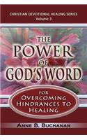 Power of God's Word for Overcoming Hindrances to Healing: A Christian Devotional with Prayers for Healing and Scriptures for Healing, Volume 3 (Christian Devotional Healing Series)