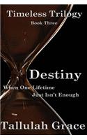 Timeless Trilogy, Book Three, Destiny: (Timeless Trilogy)
