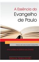 A Essencia Do Evangelho de Paulo: Uma Analise Da Epistola Aos Galatas