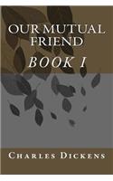 Our Mutual Friend (BOOK I)