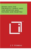 Moses and the Prophets, Christ and the Apostles and Fathers and Martyrs