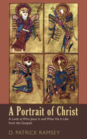 A Portrait of Christ: A Look at Who Jesus Is and What He Is Like from the Gospels(English)