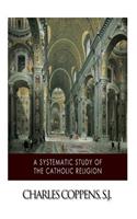 A Systematic Study of the Catholic Religion