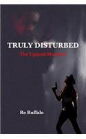 Truly Disturbed