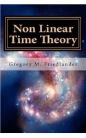 Non Linear Time Theory: Successor to the Einstein Hologram Universe