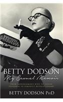 Betty Dodson My Sexual Memoir: From Monogamous Wife to Sexual Explorer to Feminist Revolutionary(English)