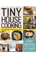 Tiny House Cooking: 175+ Recipes Designed to Create Big Flavor in a Small Space(Tiny House Living Series)