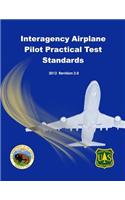 Interagency Airplane Pilot Practical Test Standards 2012: (English)