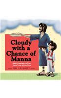 Cloudy with a Chance of Manna: God's Promises are True. Every Time, All the Time(English)