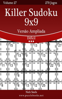 Killer Sudoku 9x9 Versão Ampliada - Difícil - Volume 27 - 270 Jogos: (27 Killer Sudoku)