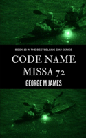 Code Name Missa 72: (13 Secret Warfare & Counter-Terrorism Operations)