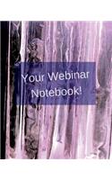 Your Webinar Notebook!: notebook, journal, planner, diary, webinar record