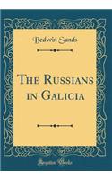 The Russians in Galicia (Classic Reprint)