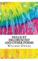 Dulce et Decorum Est and Other Poems: Includes MLA Style Citations for Scholarly Secondary Sources, Peer-Reviewed Journal Articles and Critical Essays (Squid Ink Classics)(Squid Ink Classics)