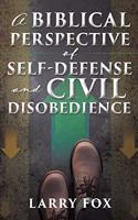 Biblical Perspective of Self-Defense and Civil Disobedience
