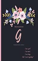 Monogram 'G' Notebook (Diary, Journal): Monogram Initial G Notebook (diary, journal) with quote 'I Am A Girl. I Am Smart. I Am Strong. And I Can do Anything' on the cover for women, girls 