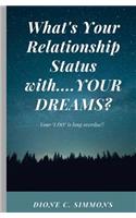 What's Your Relationship Status With...Your Dreams?: Your "i Do" Is Long Overdue!