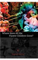 Where Have All the Flower Children Gone?
