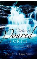 Ointment Poured Forth