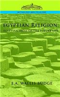 Egyptian Religion: Egyptian Ideas of the Future Life