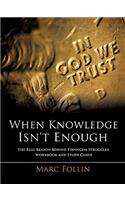 When Knowledge Isn't Enough