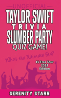 Unofficial Taylor Swift Trivia Slumber Party Quiz Game #2: Eras Tour Edition 2023(Celebrity Trivia Quizzes)