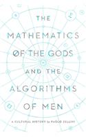 The Mathematics of the Gods and the Algorithms of Men