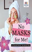 No Masks for Me! Au Naturale Secrets My Beauty Diary