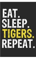 Eat Sleep Tigers Repeat Funny Cool Gift for Tigers Lovers Notebook A beautiful