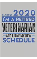 Weekly Planner 2020 - 2021 for retired VETERINARIAN: I'm a retired VETERINARIAN and I love my new Schedule - 120 Weekly Calendar Pages - 6" x 9" - Retirement Planner