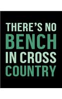 There's No Bench in Cross Country: Ski Gift for People Who Love to Go Skiing - Funny Saying on Black and Green Cover Design for Skiers - Blank Lined Journal or Notebook