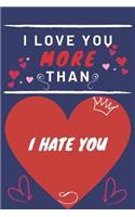 I Love You More Than I Hate You