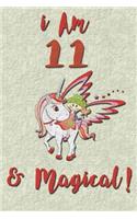 I am 11 & Magical! NoteBook: Unicorn NoteBook for 11 years old girls with cute unicorns Features: