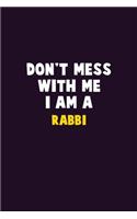 Don't Mess With Me, I Am A Rabbi: 6X9 Career Pride 120 pages Writing Notebooks
