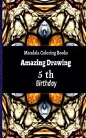 Mandala Coloring Books Amazing Drawing 5 th Birthday