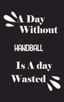 day without handball is a day wasted