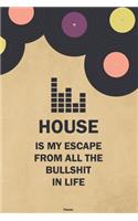House is my Escape from all the Bullshit in Life Planner