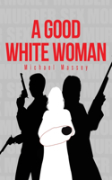 A Good White Woman