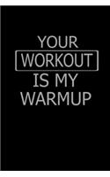 Your workout is my warmup: Food Journal - Track your Meals - Eat clean and fit - Breakfast Lunch Diner Snacks - Time Items Serving Cals Sugar Protein Fiber Carbs Fat - 110 pag