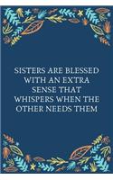 Sisters Are Blessed With An Extra Sense That Whispers When The Other Needs Them