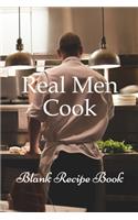 Real Men Cook (Blank Recipe Book)