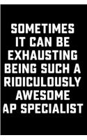 Sometimes it can be exhausting being such a ridiculously awesome ap specialist