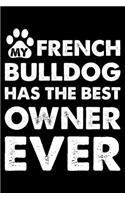 My French bulldog Has The Best Owner Ever: Cute French bulldog Lined journal Notebook, Great Accessories & Gift Idea for French bulldog Owner & Lover. Lined journal Notebook With An Inspirati